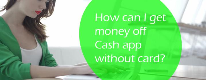 How to get money off the cash app without card instantly?