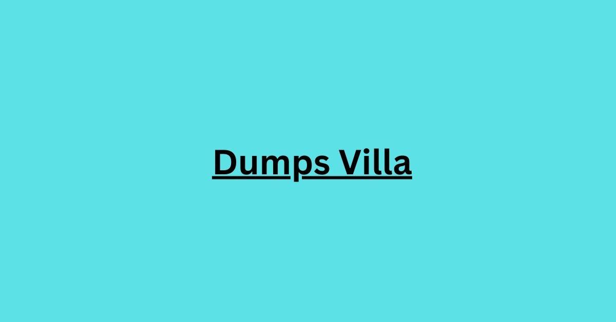 Dumps Villa